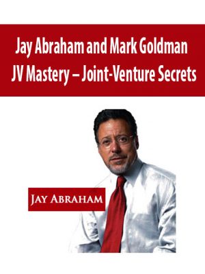 JV Mastery – Joint-Venture Secrets – Jay Abraham and Mark Goldman