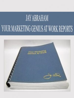 Jay Abraham – Your Marketing Genius At Work – Reports