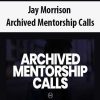 Jay Morrison – Archived Mentorship Calls