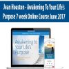 Jean Houston – Awakening To Your Life’s Purpose 7 week Online Course June 2017