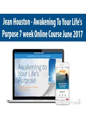 Jean Houston – Awakening To Your Life’s Purpose 7 week Online Course June 2017