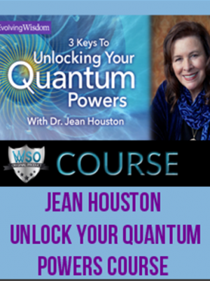 Jean Houston – Unlock Your Quantum Powers Course