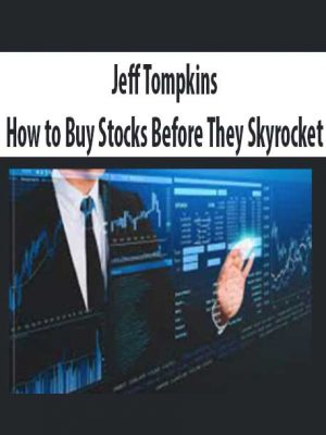 Jeff Tompkins – How to Buy Stocks Before They Skyrocket