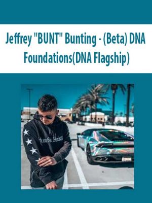 Jeffrey “BUNT”? Bunting – (Beta) DNA: Foundations(DNA Flagship)