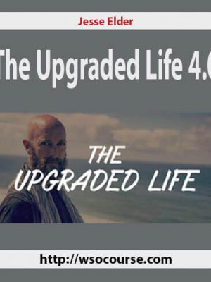 Jesse Elder – The Upgraded Life 4.0