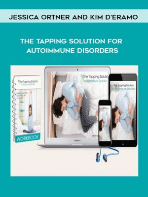 Jessica Ortner and Kim D’Eramo – The Tapping Solution for Autoimmune Disorders