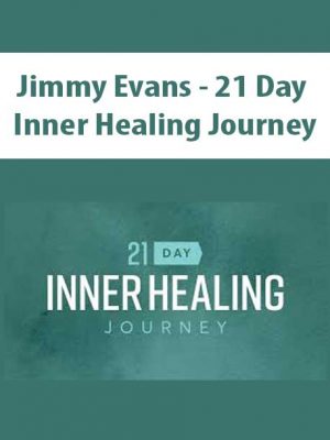 Jimmy Evans – 21 Day Inner Healing Journey