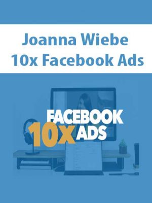 Joanna Wiebe – 10x Facebook Ads