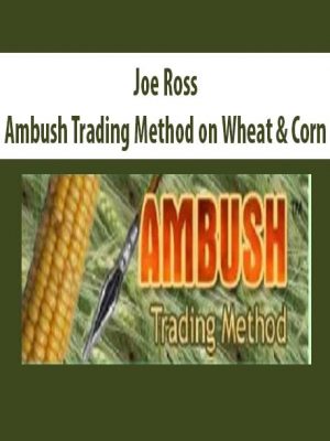 Joe Ross – Ambush Trading Method on Wheat & Corn
