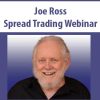 Joe Ross – Spread Trading Webinar