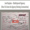 Joel Kaplan – Bulletproof Agency (How To Grow An Agency During Coronavirus)