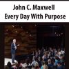 John C. Maxwell – Every Day With Purpose