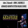 john c maxwell john c maxwells advanced growth system online course