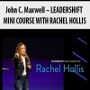 John C. Maxwell – LEADERSHIFT MINI COURSE WITH RACHEL HOLLIS