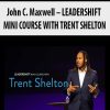 John C. Maxwell – LEADERSHIFT MINI COURSE WITH TRENT SHELTON