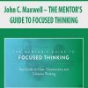 john c maxwell the mentors guide to focused thinking