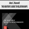 John C. Maxwell – THE MENTOR’S GUIDE TO RELATIONSHIPS