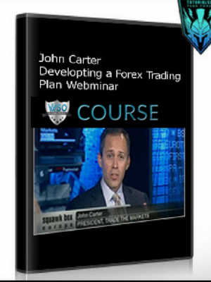 John Carter – Developting a Forex Trading Plan Webminar