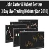 john carter hubert senters 3 day live trading webinar jan 2010