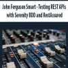 John Ferguson Smart – Testing REST APIs with Serenity BDD and RestAssured