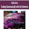 john jace trading harmonically with the universe
