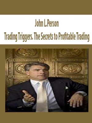 John L.Person – Trading Triggers. The Secrets to Profitable Trading