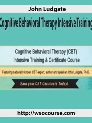 John Ludgate – Cognitive Behavioral Therapy Intensive Training