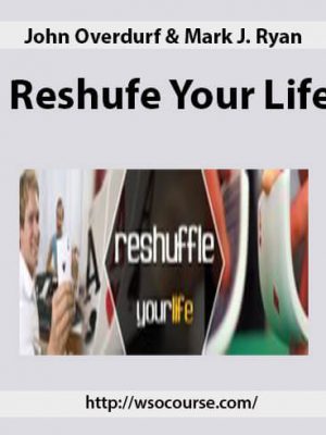 John Overdurf & Mark J. Ryan – Reshufe Your Life