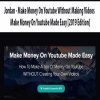 jordan make money on youtube without making videos make money on youtube made easy 2019 edition