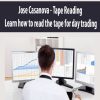 jose casanova tape reading learn how to read the tape for day trading