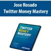 Jose Rosado – Twitter Money Mastery