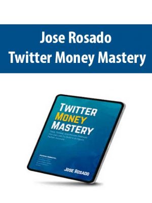 Jose Rosado – Twitter Money Mastery