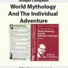Joseph Campbell – World Mythology And The Individual Adventure