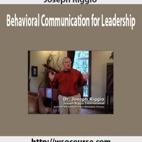 Joseph Riggio - Behavioral Communication for Leadership