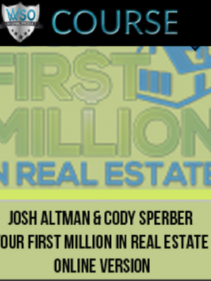 Josh Altman & Cody Sperber – Your First Million in Real Estate Online Version