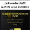 Josh Answers – Real Estate 101 – EVERYTHING You Need To Get STARTED