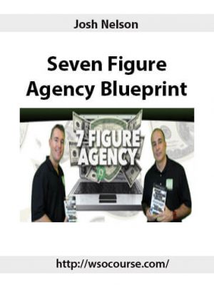 Josh Nelson – Seven Figure Agency Blueprint