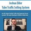 Joshua Elder – Tube Traffic Selling System