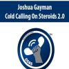 joshua gayman cold calling on steroids 2 0