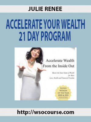 JULIE RENEE – ACCELERATE YOUR WEALTH 21 DAY PROGRAM