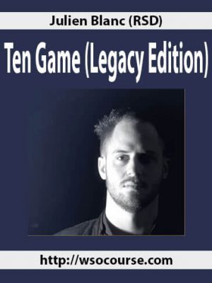 Julien Blanc (RSD) – Ten Game (Legacy Edition)