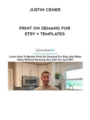 Justin Cener – Print On Demand For Etsy + Templates
