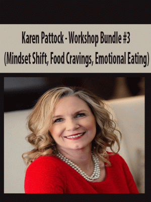 Karen Pattock – Workshop Bundle #3 (Mindset Shift, Food Cravings, Emotional Eating)