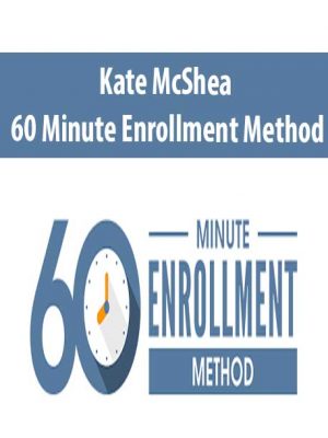 Kate McShea – 60 Minute Enrollment Method