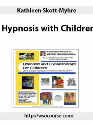 Kathleen Skott-Myhre – Hypnosis with Children