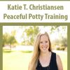 Katie T. Christiansen – Peaceful Potty Training