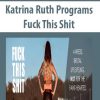 katrina ruth programs fuck this shit