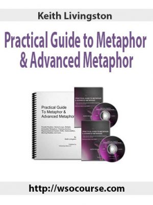 Keith Livingston – Practical Guide to Metaphor & Advanced Metaphor