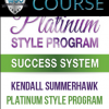 Kendall SummerHawk – Platinum Style Program Success System