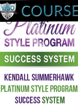 Kendall SummerHawk – Platinum Style Program Success System